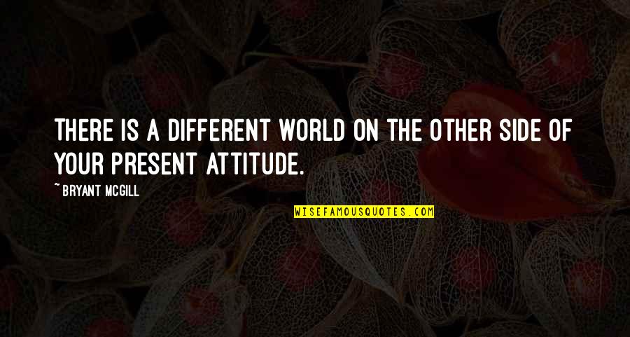 Truth Makers Studio Quotes By Bryant McGill: There is a different world on the other