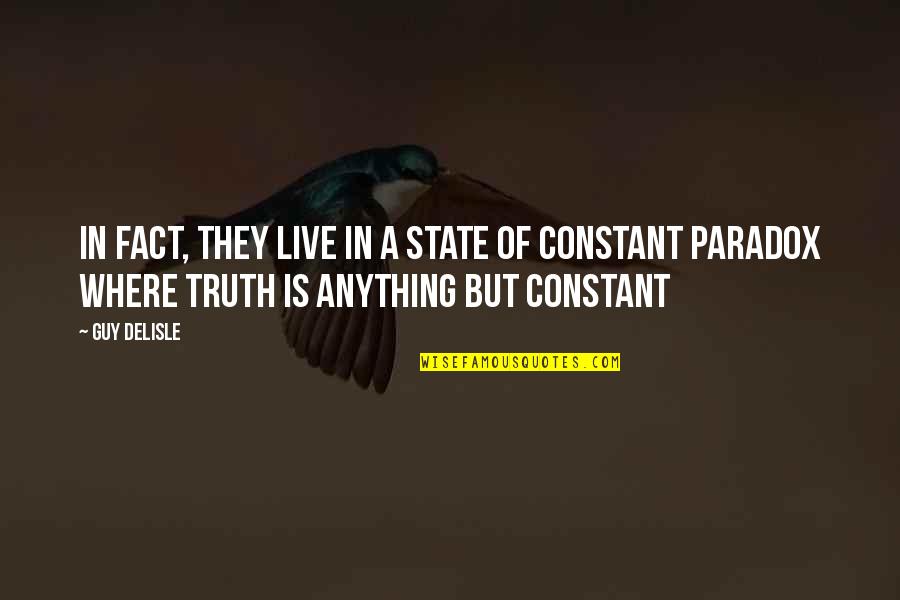 Truth North Quotes By Guy Delisle: In fact, they live in a state of Truth North Quotes By Guy Delisle: In fact, they live in a state of