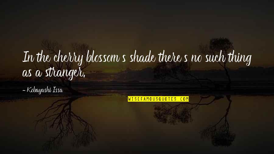 Truth North Quotes By Kobayashi Issa: In the cherry blossom's shade there's no such Truth North Quotes By Kobayashi Issa: In the cherry blossom's shade there's no such