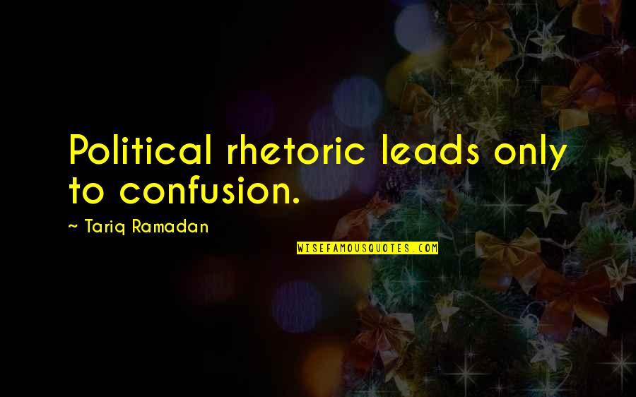 Truth North Quotes By Tariq Ramadan: Political rhetoric leads only to confusion. Truth North Quotes By Tariq Ramadan: Political rhetoric leads only to confusion.