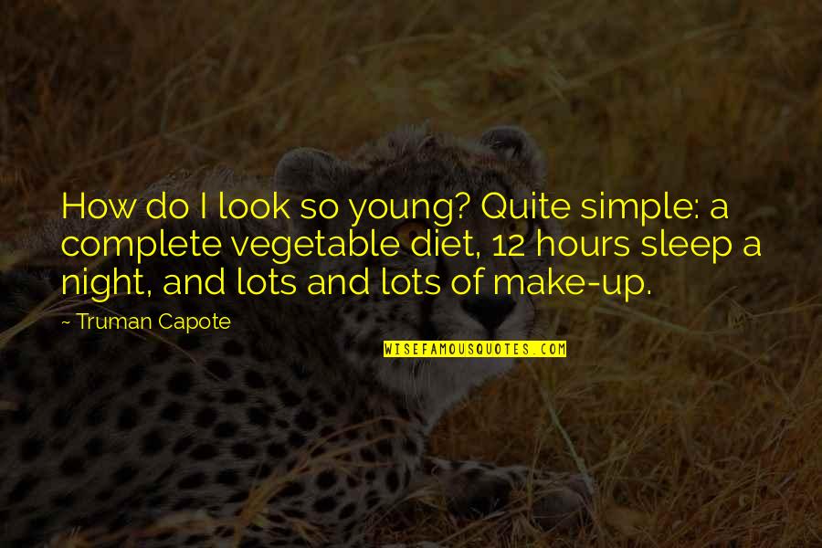 Truth North Quotes By Truman Capote: How do I look so young? Quite simple: Truth North Quotes By Truman Capote: How do I look so young? Quite simple: