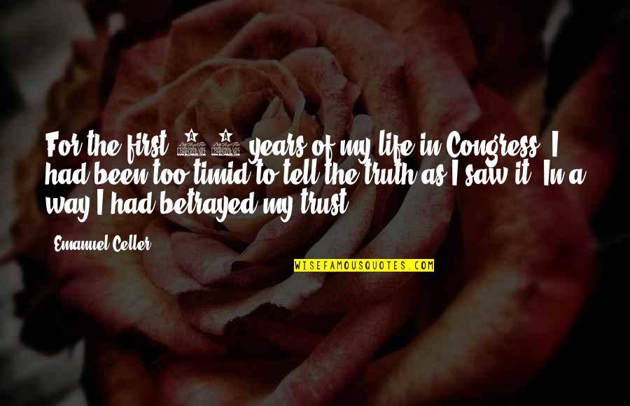Truth Of My Life Quotes By Emanuel Celler: For the first 10 years of my life Truth Of My Life Quotes By Emanuel Celler: For the first 10 years of my life