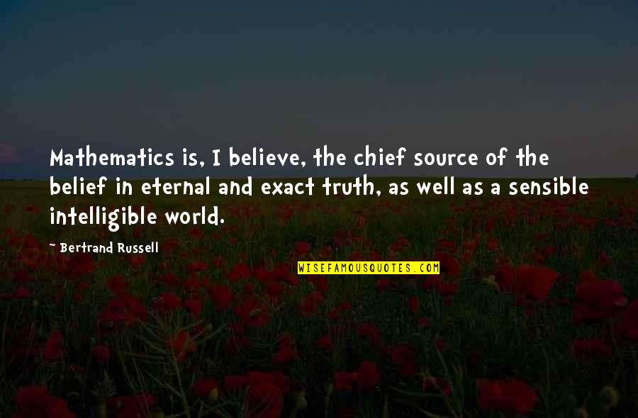 Truth Of World Quotes By Bertrand Russell: Mathematics is, I believe, the chief source of Truth Of World Quotes By Bertrand Russell: Mathematics is, I believe, the chief source of