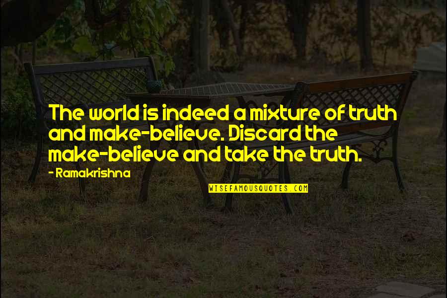 Truth Of World Quotes By Ramakrishna: The world is indeed a mixture of truth Truth Of World Quotes By Ramakrishna: The world is indeed a mixture of truth