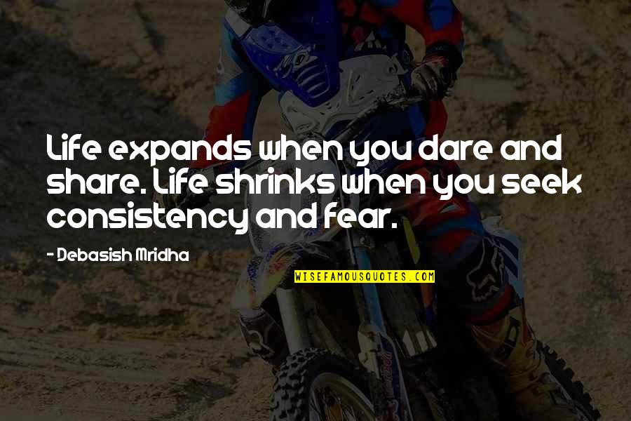 Truth Or Dare Quotes By Debasish Mridha: Life expands when you dare and share. Life