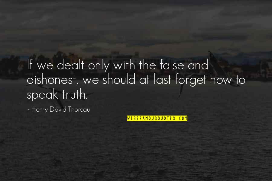 Truth Or False Quotes By Henry David Thoreau: If we dealt only with the false and