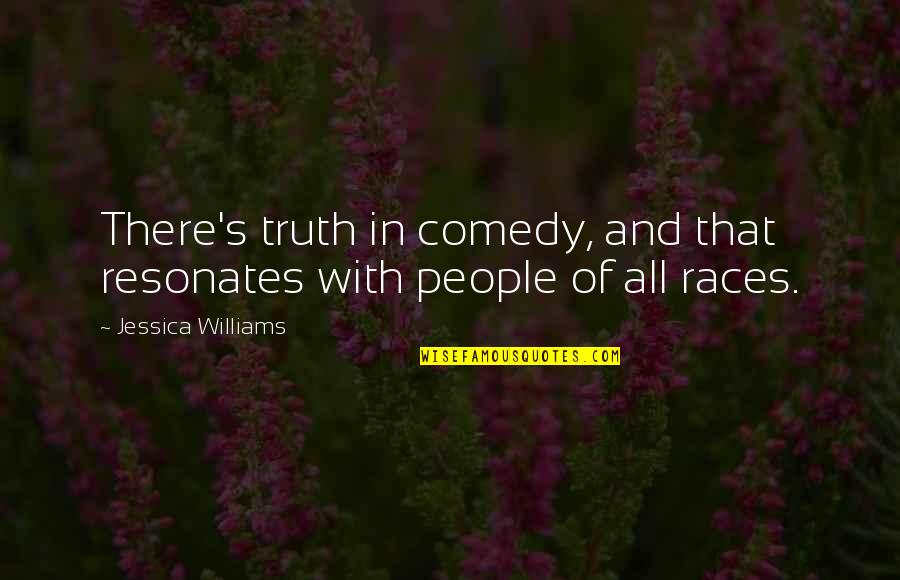 Truth Resonates Quotes By Jessica Williams: There's truth in comedy, and that resonates with