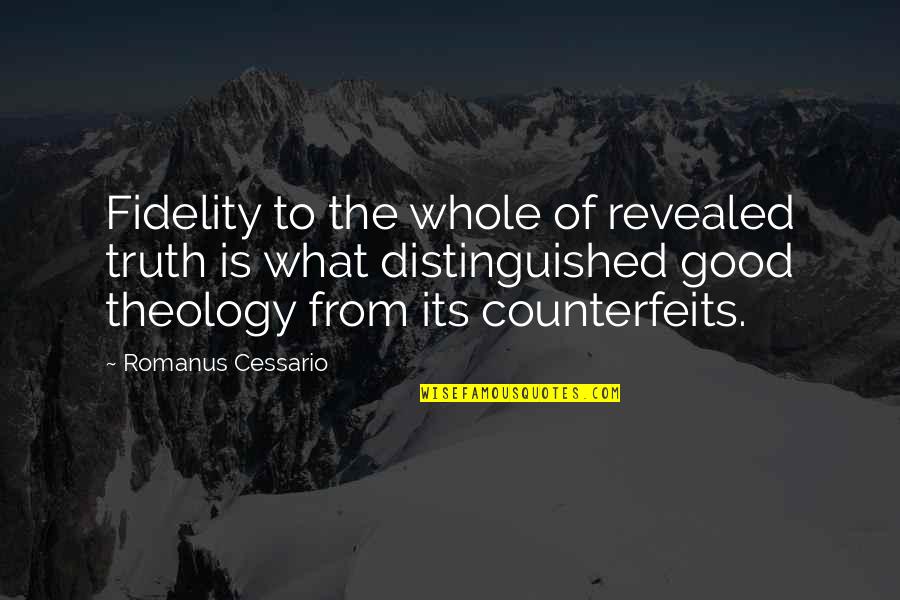 Truth Revealed Quotes By Romanus Cessario: Fidelity to the whole of revealed truth is