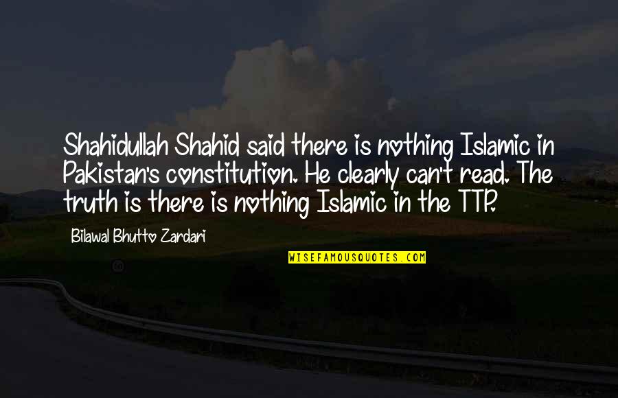 Truth Said Quotes By Bilawal Bhutto Zardari: Shahidullah Shahid said there is nothing Islamic in
