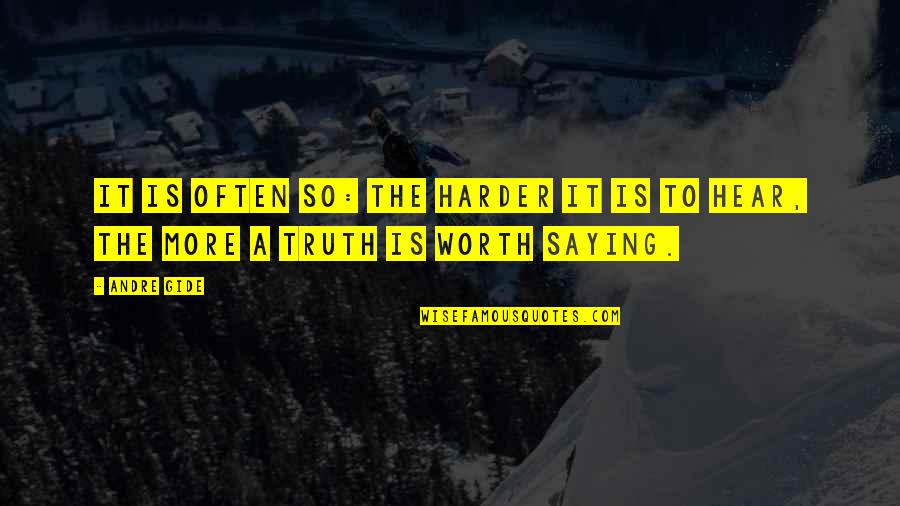 Truth Saying Quotes By Andre Gide: It is often so: the harder it is