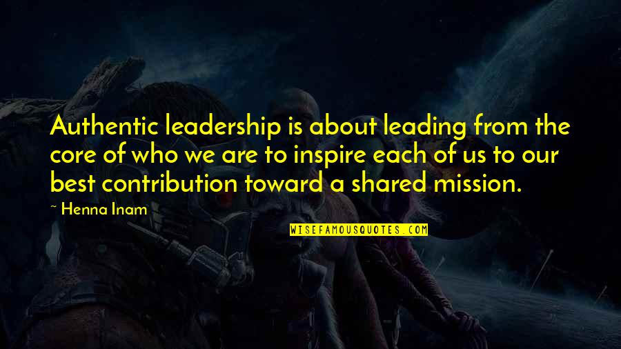 Truth Seeking Demon Quotes By Henna Inam: Authentic leadership is about leading from the core Truth Seeking Demon Quotes By Henna Inam: Authentic leadership is about leading from the core