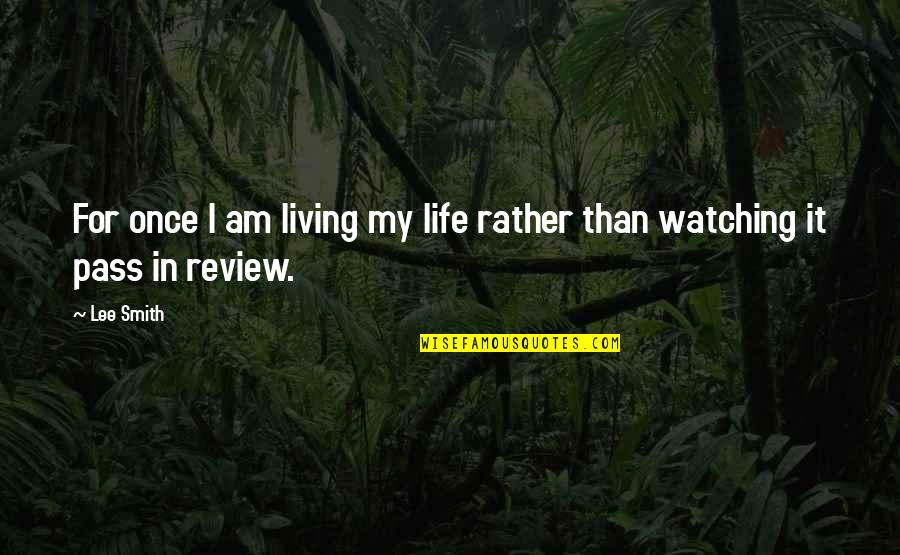 Truth Seeking Demon Quotes By Lee Smith: For once I am living my life rather