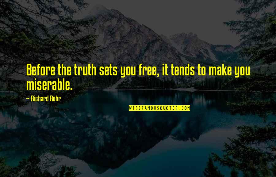 Truth Sets You Free Quotes By Richard Rohr: Before the truth sets you free, it tends