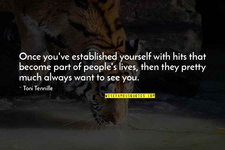 Truth Shall Prevail Quotes By Toni Tennille: Once you've established yourself with hits that become Truth Shall Prevail Quotes By Toni Tennille: Once you've established yourself with hits that become