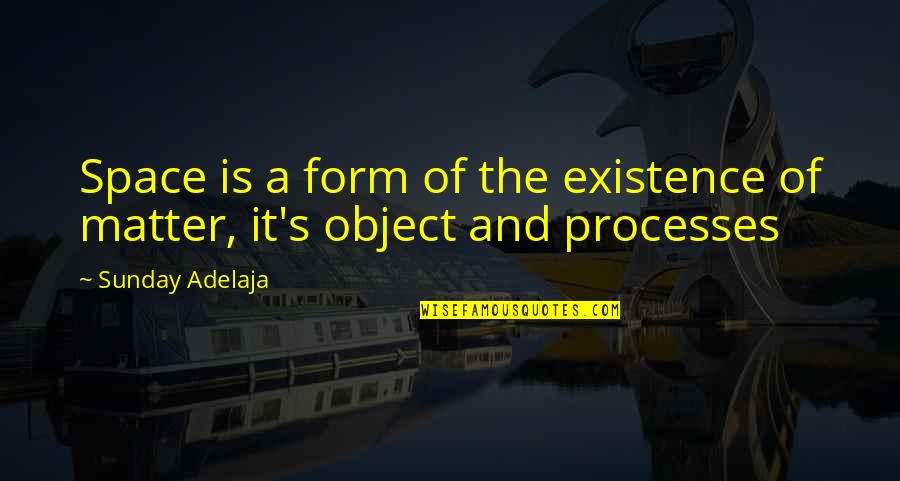 Truth Slap Quotes By Sunday Adelaja: Space is a form of the existence of
