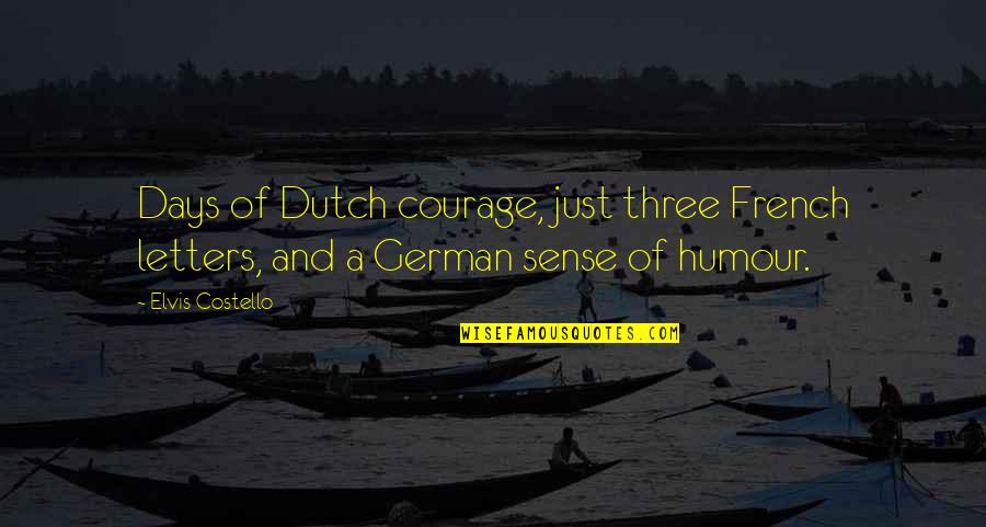 Truth Socrates Plato Aristotle Quotes By Elvis Costello: Days of Dutch courage, just three French letters,