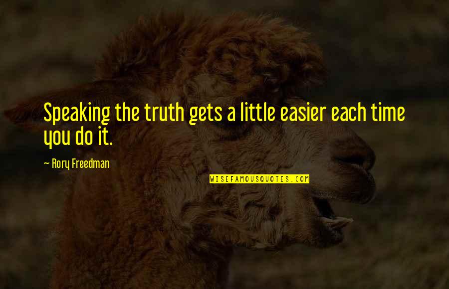 Truth Speaking Quotes By Rory Freedman: Speaking the truth gets a little easier each