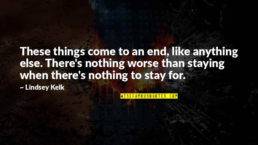 Truth Speaks For Itself Quotes By Lindsey Kelk: These things come to an end, like anything
