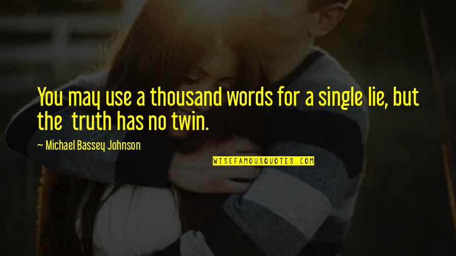 Truth Spoken Quotes By Michael Bassey Johnson: You may use a thousand words for a