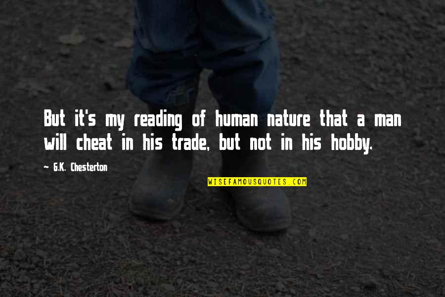 Truth Takes Time Quotes By G.K. Chesterton: But it's my reading of human nature that Truth Takes Time Quotes By G.K. Chesterton: But it's my reading of human nature that