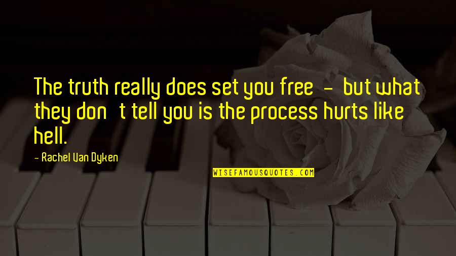 Truth That Hurts Quotes By Rachel Van Dyken: The truth really does set you free -