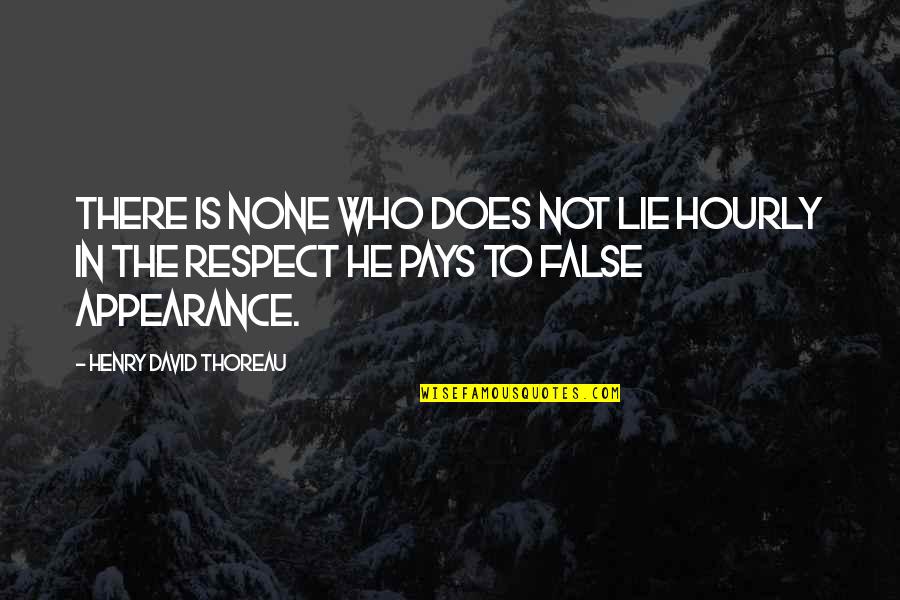 Truth Thoreau Quotes By Henry David Thoreau: There is none who does not lie hourly