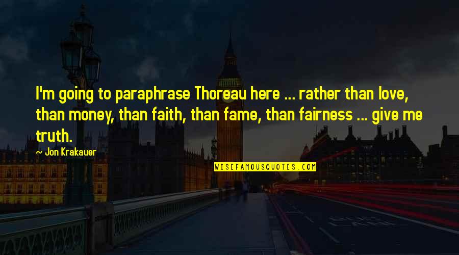 Truth Thoreau Quotes By Jon Krakauer: I'm going to paraphrase Thoreau here ... rather