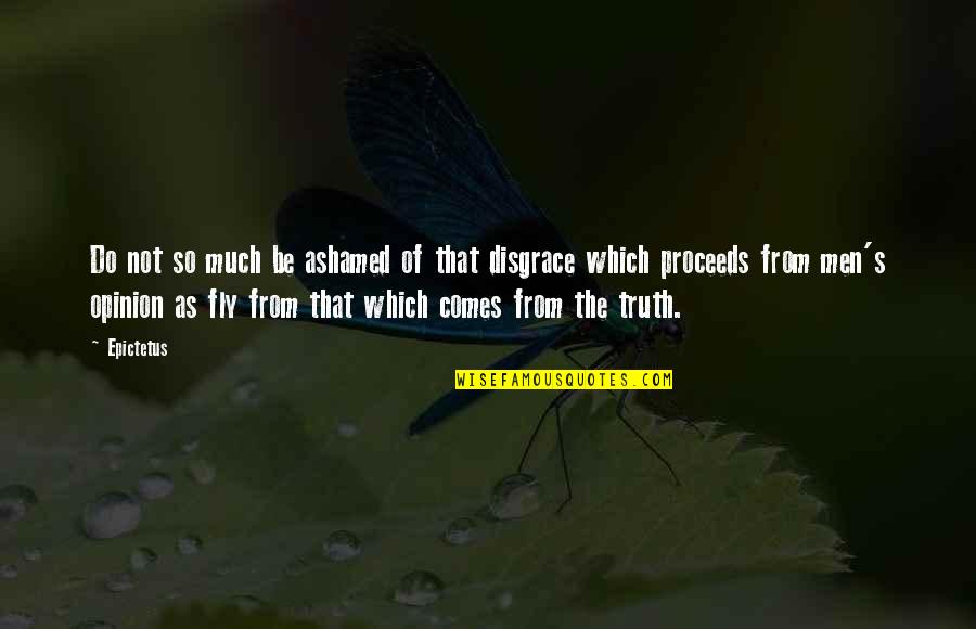 Truth Vs Opinion Quotes By Epictetus: Do not so much be ashamed of that