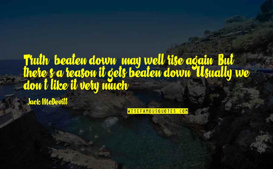 Truth Well Quotes By Jack McDevitt: Truth, beaten down, may well rise again. But