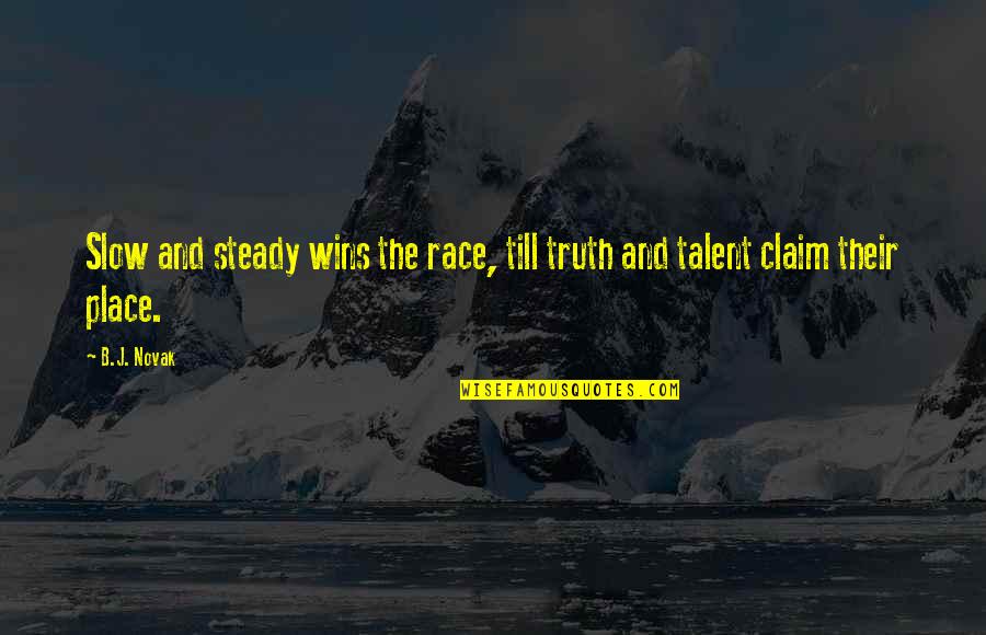 Truth Wins Quotes By B.J. Novak: Slow and steady wins the race, till truth