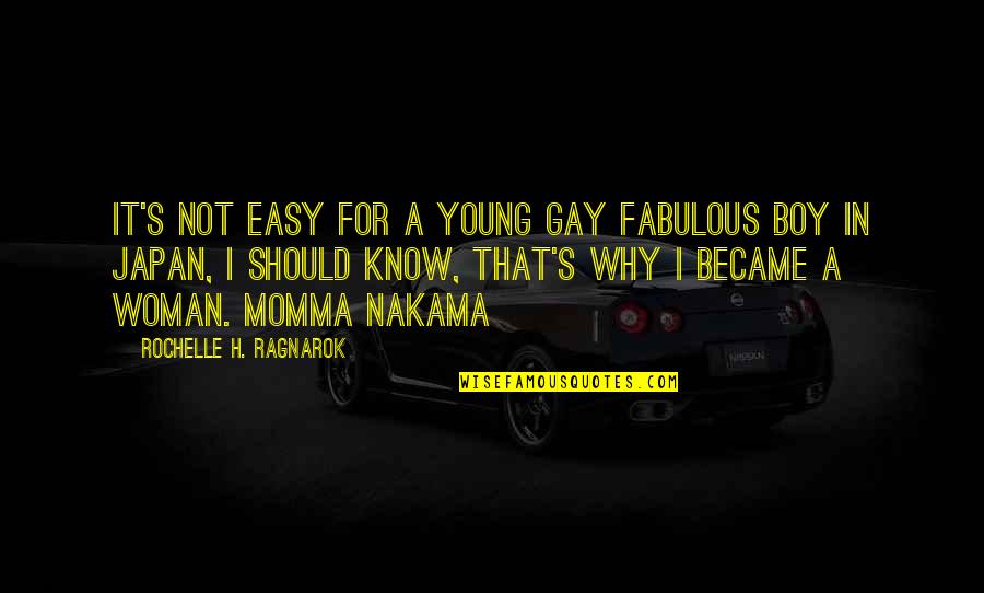 Truthfulness And Love Quotes By Rochelle H. Ragnarok: It's not easy for a young gay fabulous