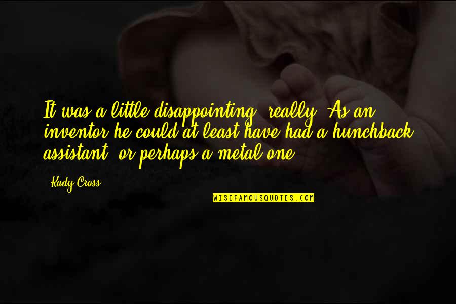 Truthism Quotes By Kady Cross: It was a little disappointing, really. As an Truthism Quotes By Kady Cross: It was a little disappointing, really. As an