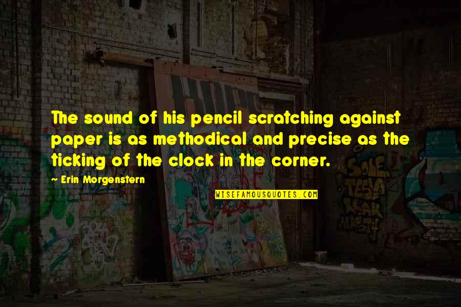 Truthism Reptilians Quotes By Erin Morgenstern: The sound of his pencil scratching against paper