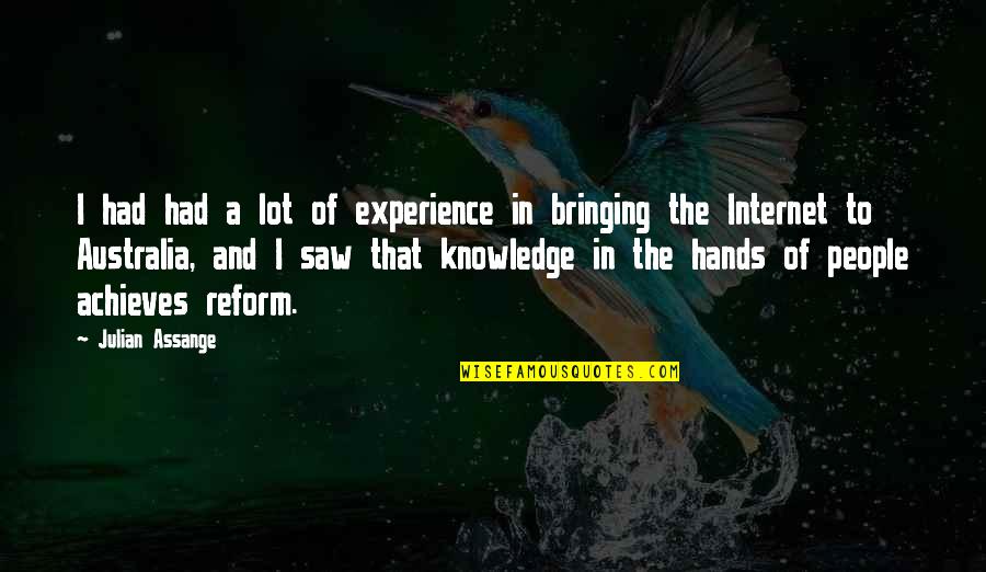 Truths About God Quotes By Julian Assange: I had had a lot of experience in Truths About God Quotes By Julian Assange: I had had a lot of experience in