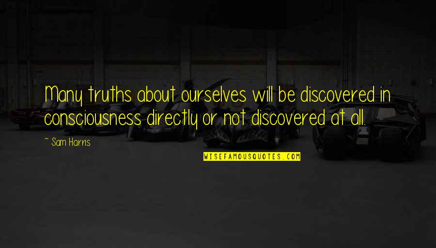Truths About You Quotes By Sam Harris: Many truths about ourselves will be discovered in