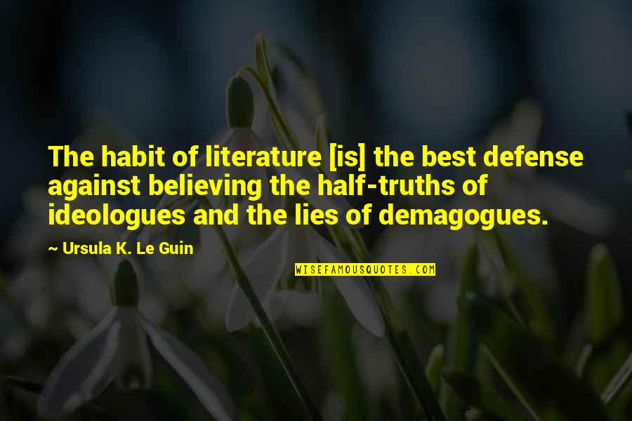 Truths And Lies Quotes By Ursula K. Le Guin: The habit of literature [is] the best defense