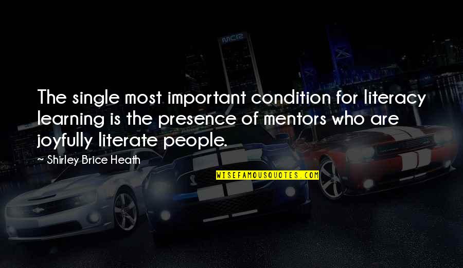 Truththattransforms Quotes By Shirley Brice Heath: The single most important condition for literacy learning Truththattransforms Quotes By Shirley Brice Heath: The single most important condition for literacy learning