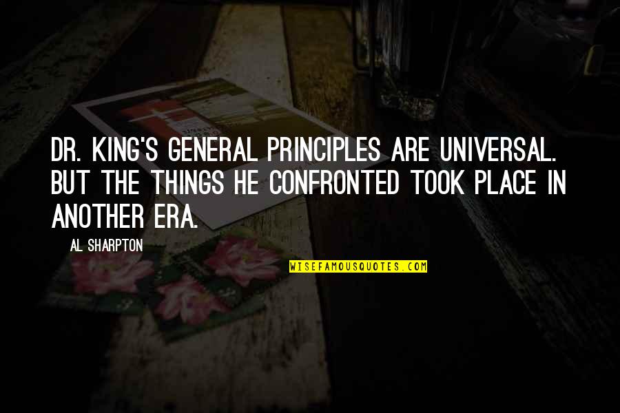 Trutv Quotes By Al Sharpton: Dr. King's general principles are universal. But the