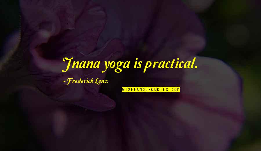 Truus Van Quotes By Frederick Lenz: Jnana yoga is practical.