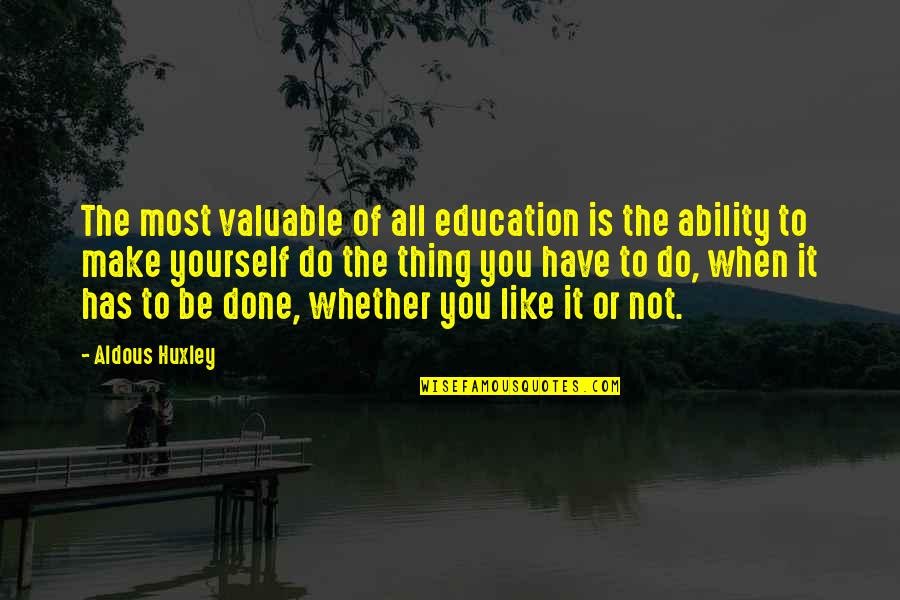 Truzenzuzex Quotes By Aldous Huxley: The most valuable of all education is the