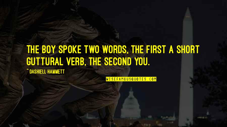 Trvale Zamokren Quotes By Dashiell Hammett: The boy spoke two words, the first a Trvale Zamokren Quotes By Dashiell Hammett: The boy spoke two words, the first a