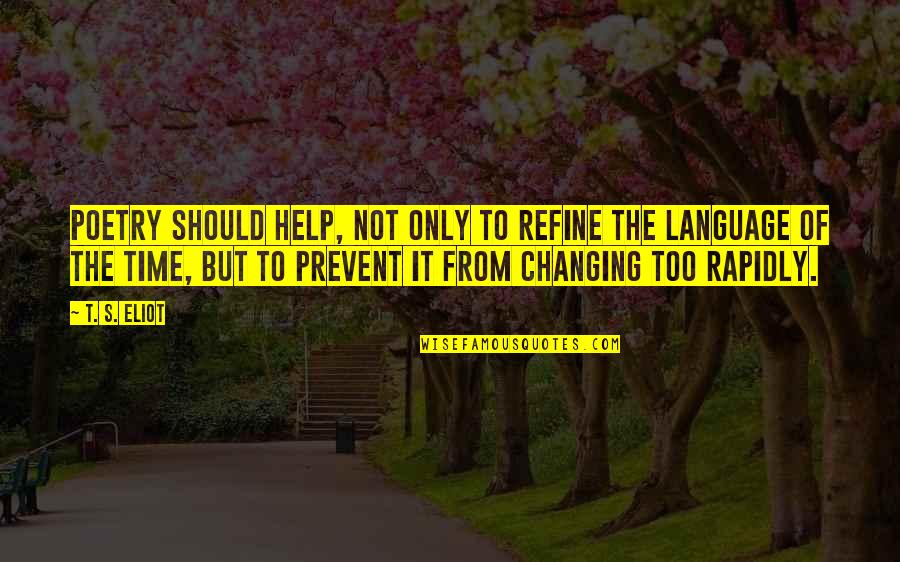 Trvale Zamokren Quotes By T. S. Eliot: Poetry should help, not only to refine the Trvale Zamokren Quotes By T. S. Eliot: Poetry should help, not only to refine the