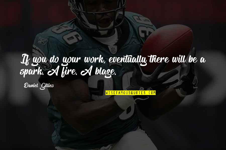 Trx Quotes By Daniel Gillies: If you do your work, eventually there will