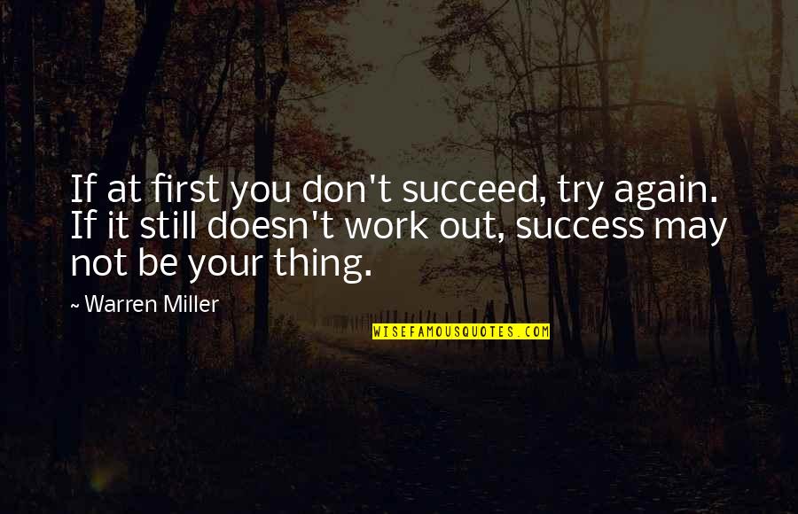 Try As You May Quotes By Warren Miller: If at first you don't succeed, try again.