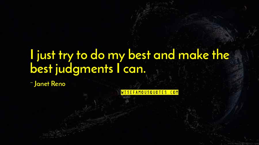 Try My Best Quotes By Janet Reno: I just try to do my best and