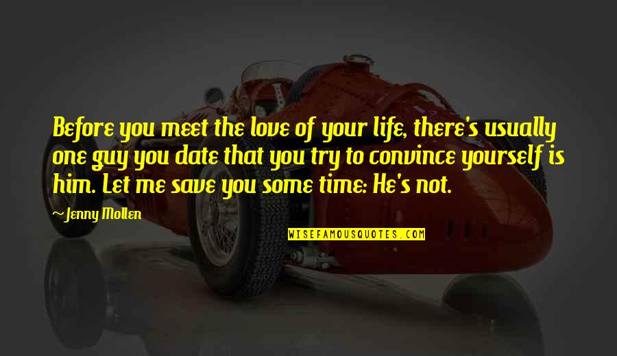 Try One More Time Quotes By Jenny Mollen: Before you meet the love of your life,