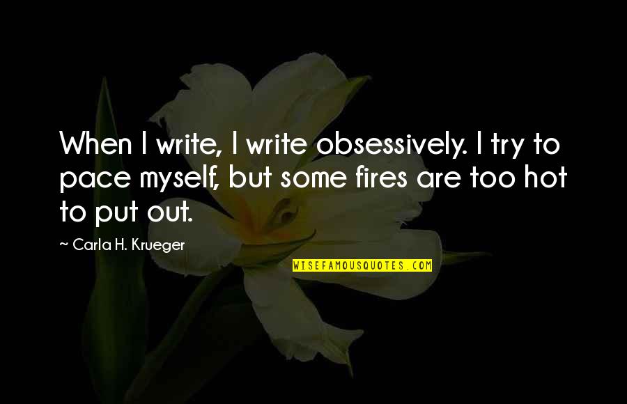 Try Quotes Quotes By Carla H. Krueger: When I write, I write obsessively. I try Try Quotes Quotes By Carla H. Krueger: When I write, I write obsessively. I try