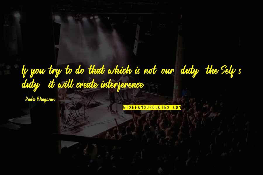 Try Quotes Quotes By Dada Bhagwan: If you try to do that which is Try Quotes Quotes By Dada Bhagwan: If you try to do that which is