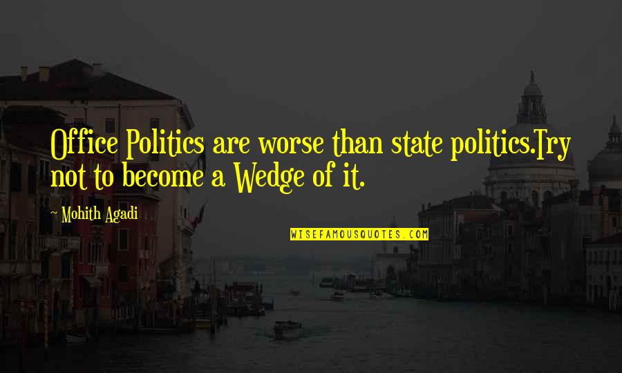 Try To Be Professional Quotes By Mohith Agadi: Office Politics are worse than state politics.Try not