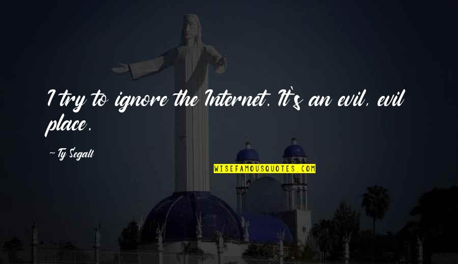 Try To Ignore Quotes By Ty Segall: I try to ignore the Internet. It's an